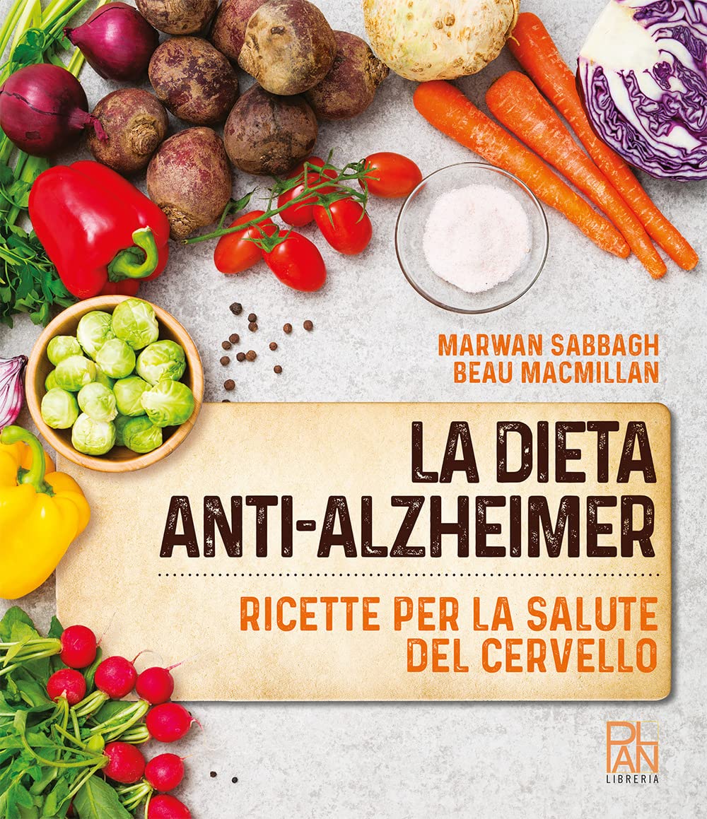 LA DIETA ANTI-ALZHEIMER. RICETTE PER LA SALUTE DEL CERVELLO