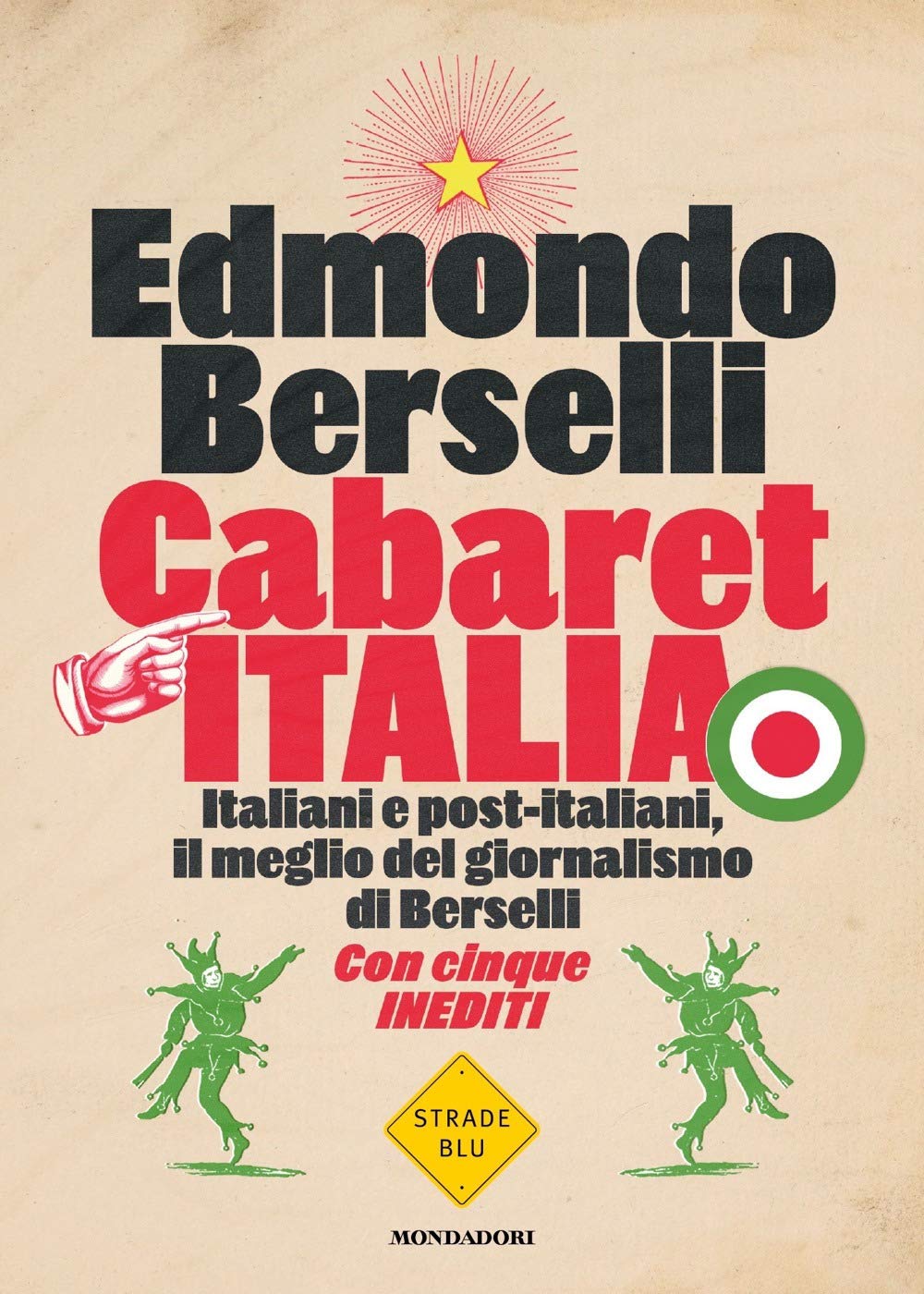 CABARET ITALIA. ITALIANI E POST-ITALIANI, IL MEGLIO DEL GIORNALISMO DI BERSELLI
