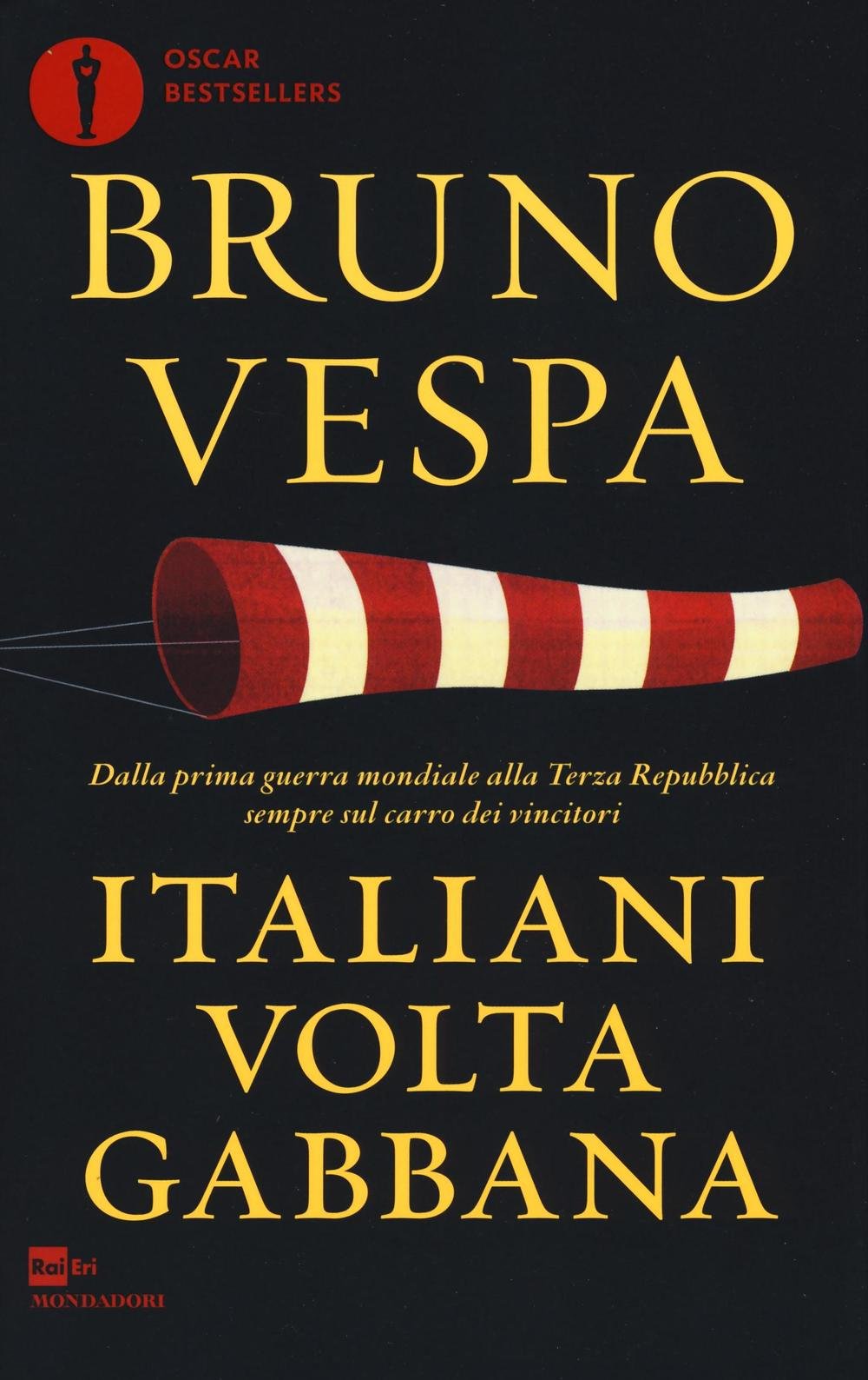 ITALIANI VOLTAGABBANA. DALLA PRIMA GUERRA MONDIALE ALLA TERZA REPUBBLICA SEMPRE SUL CARRO DEI VINCITORI