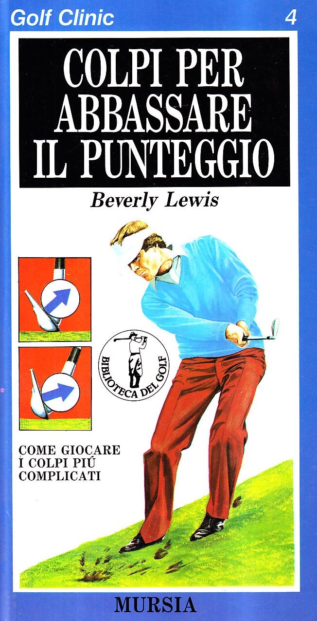 GOLF CLINIC. COLPI PER ABBASSARE IL PUNTEGGIO (VOL. 4)