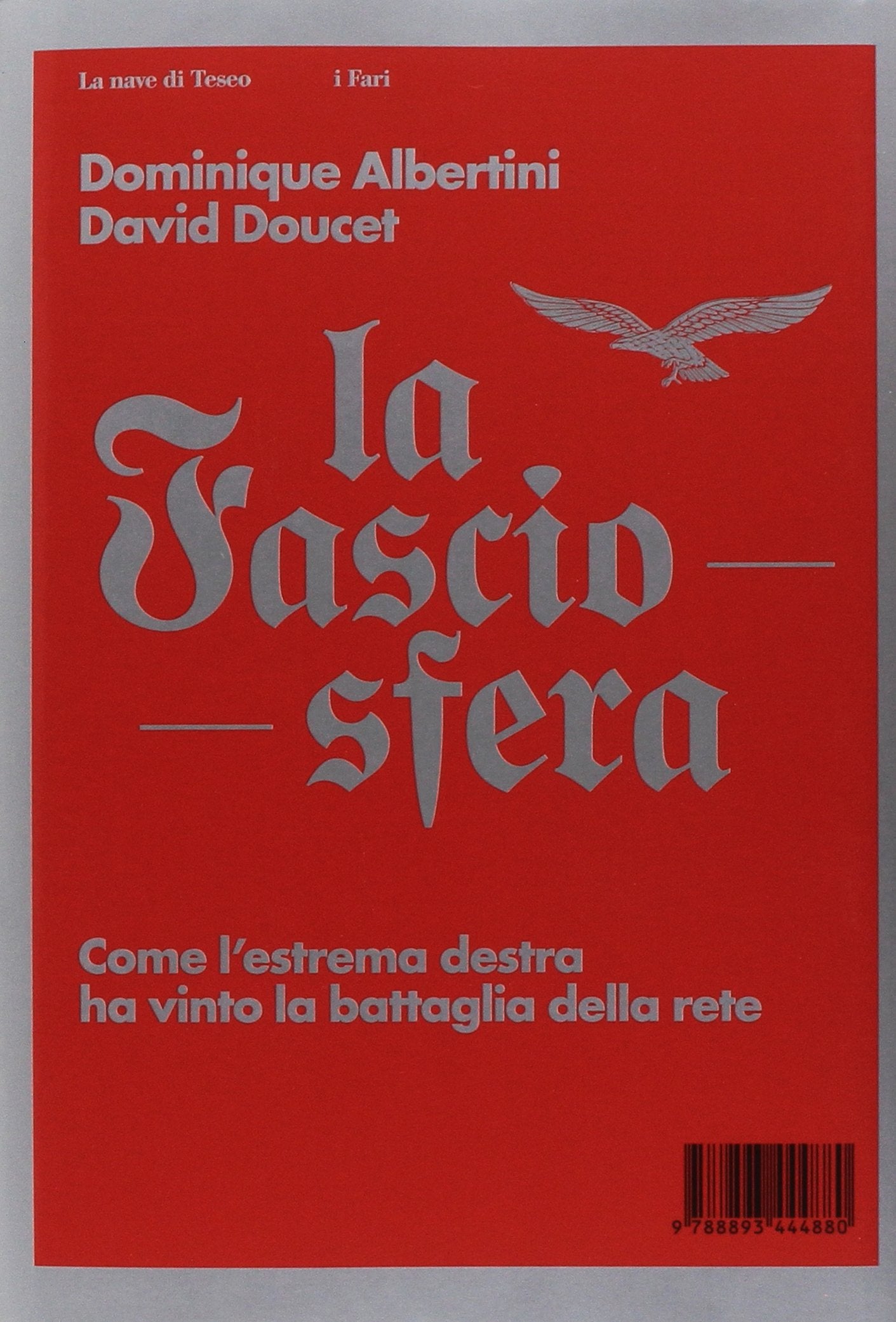 LA FASCIOSFERA. COME L'ESTREMA DESTRA HA VINTO LA BATTAGLIA DELLA RETE