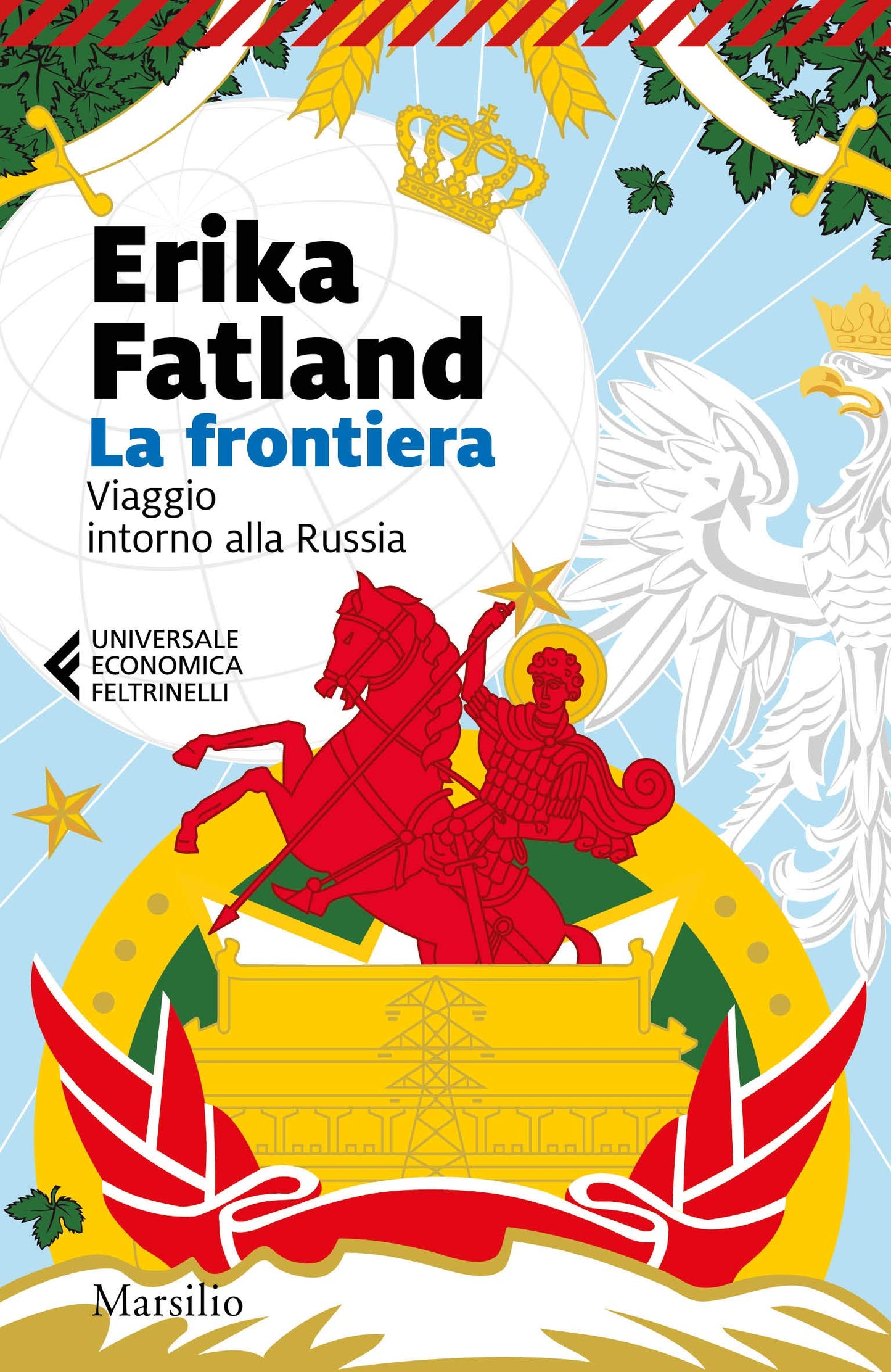 LA FRONTIERA. VIAGGIO INTORNO ALLA RUSSIA.