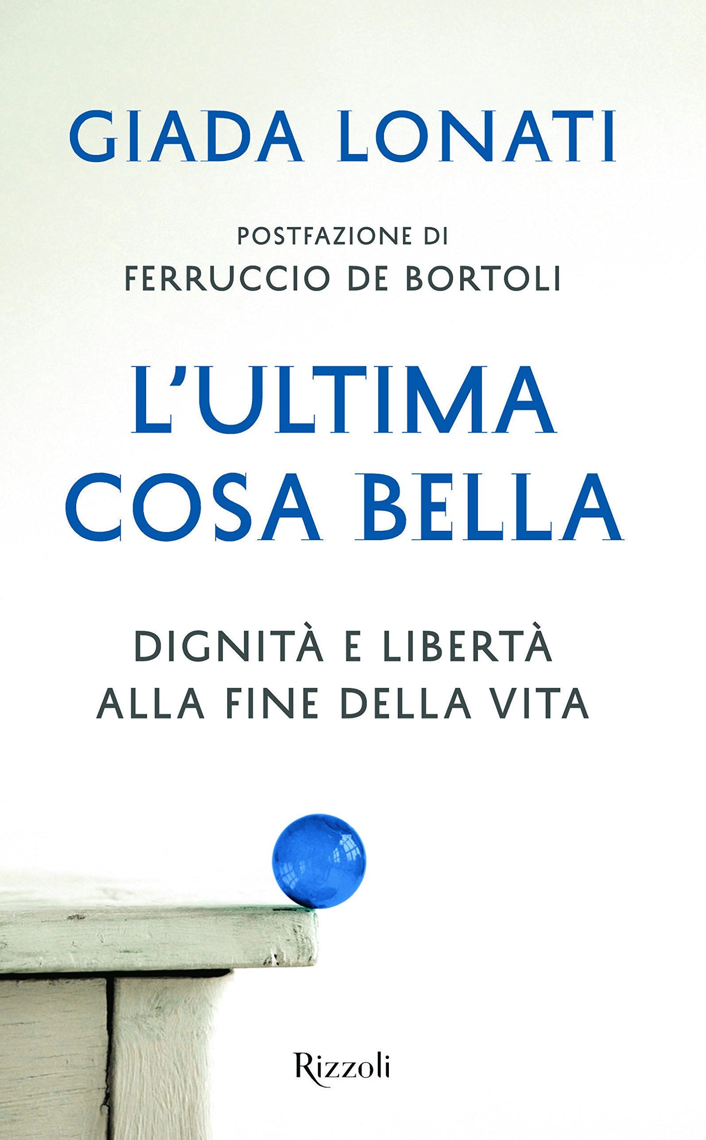 L'ULTIMA COSA BELLA. DIGNITÀ E LIBERTÀ ALLA FINE DELLA VITA