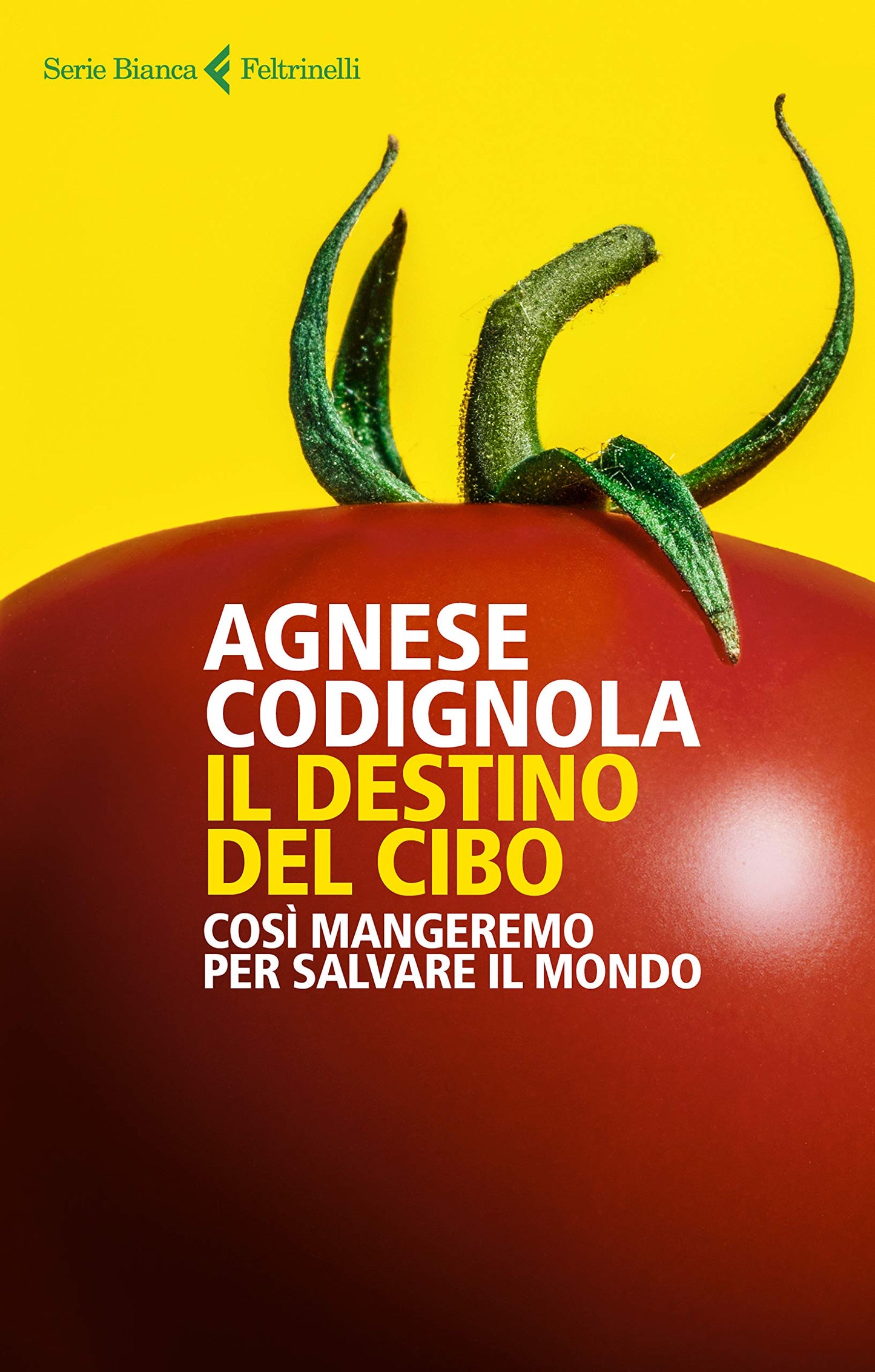 IL DESTINO DEL CIBO. Così mangeremo per salvare il mondo.