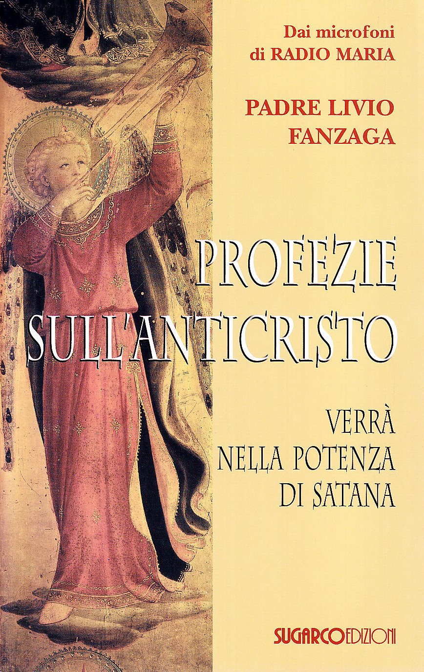 PROFEZIE SULL'ANTICRISTO. VERRÀ NELLA POTENZA DI SATANA
