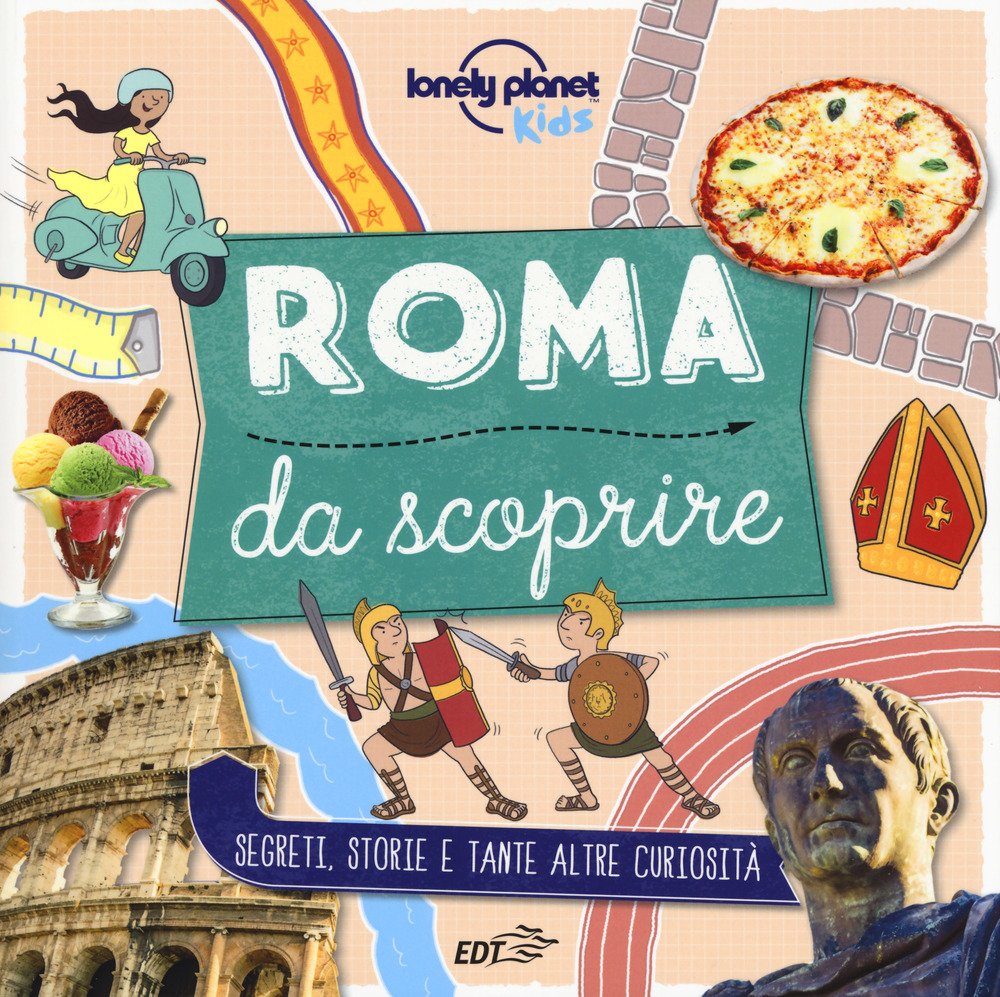 ROMA DA SCOPRIRE. SEGRETI, STORIE E TANTE ALTRE CURIOSITÀ. EDIZ. A COLORI