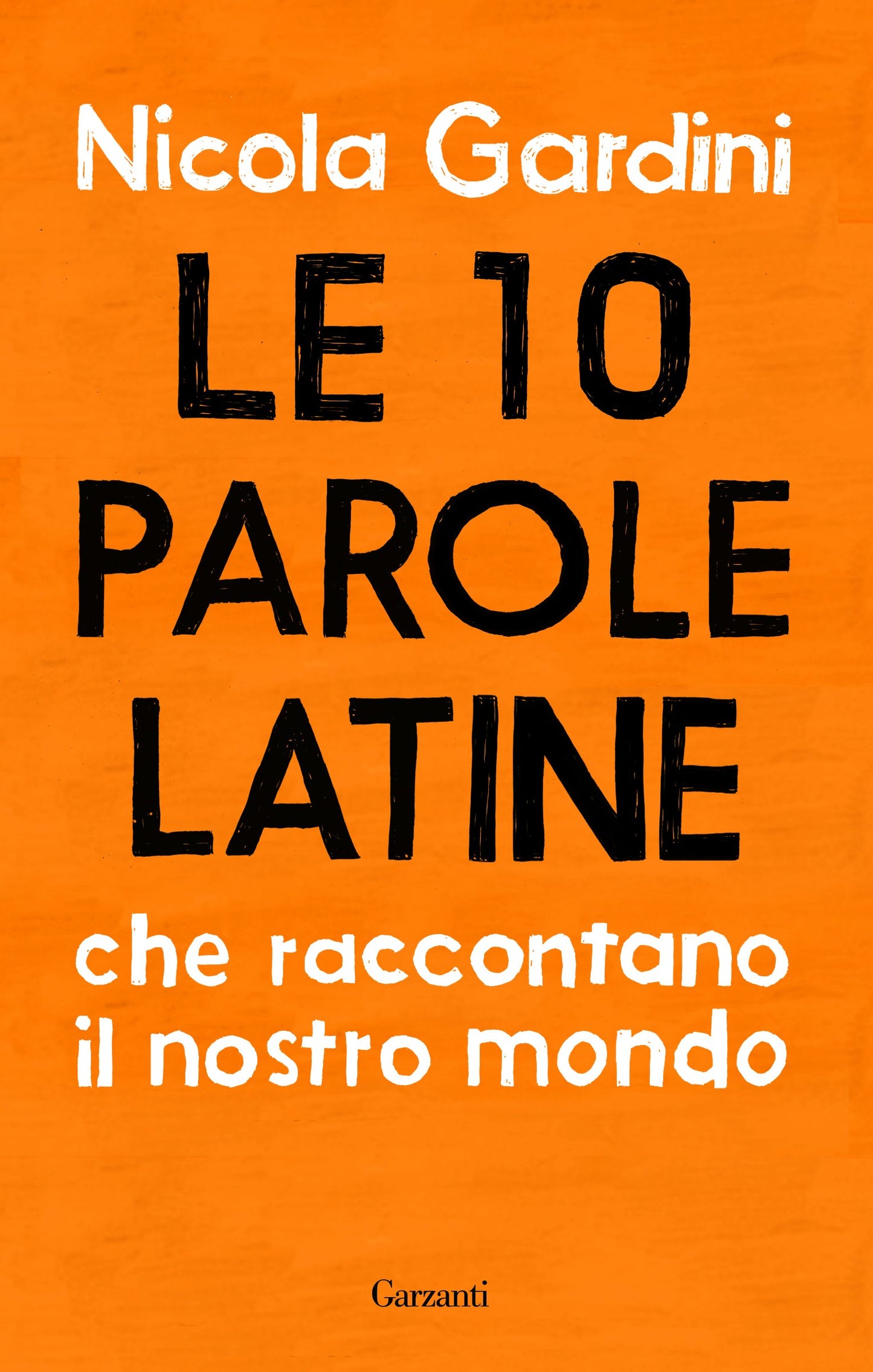 10 PAROLE LATINE CHE RACCONTANO IL NOSTRO MONDO (LE)