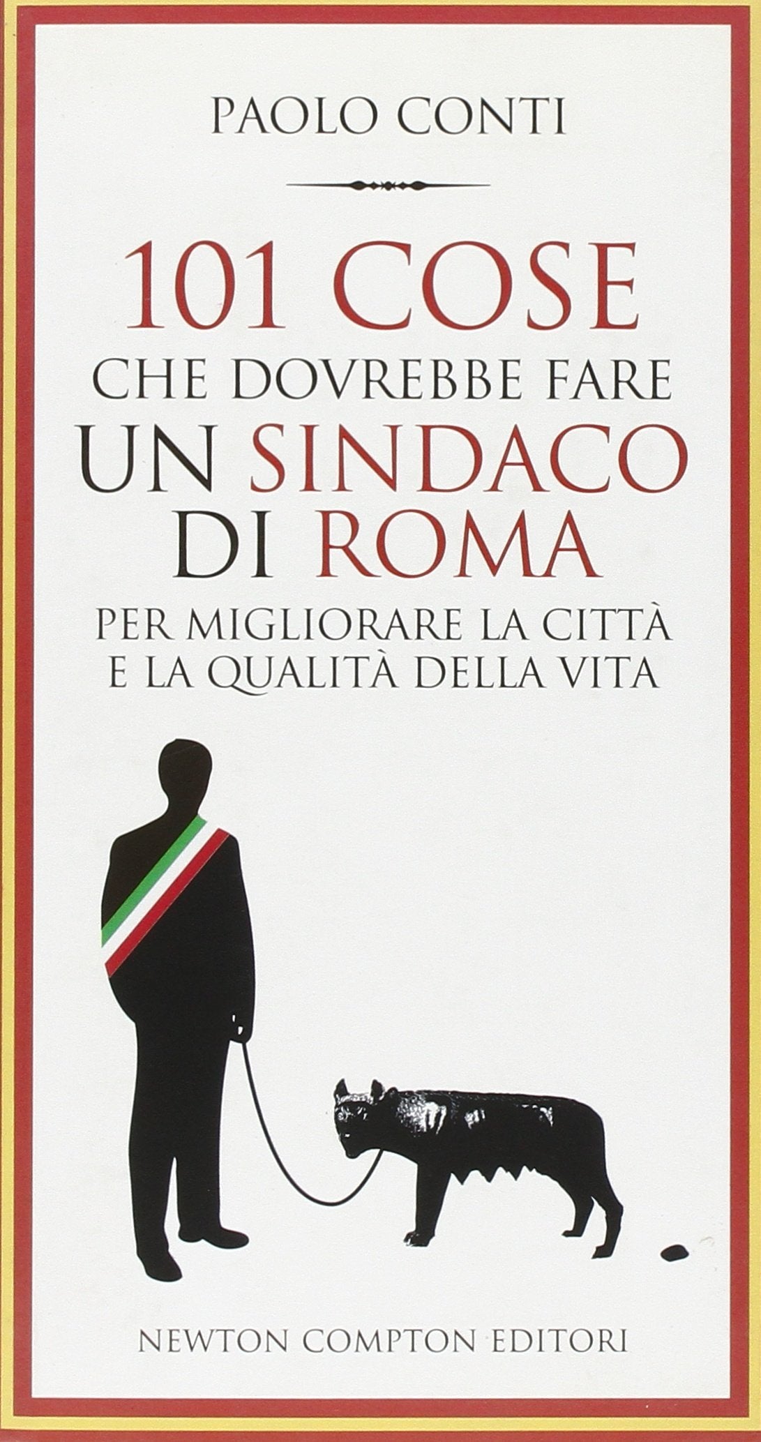 101 COSE CHE DOVREBBE FARE UN SINDACO DI ROMA PER MIGLIORARE LA CITTÀ E LA QUALITÀ DELLA VITA