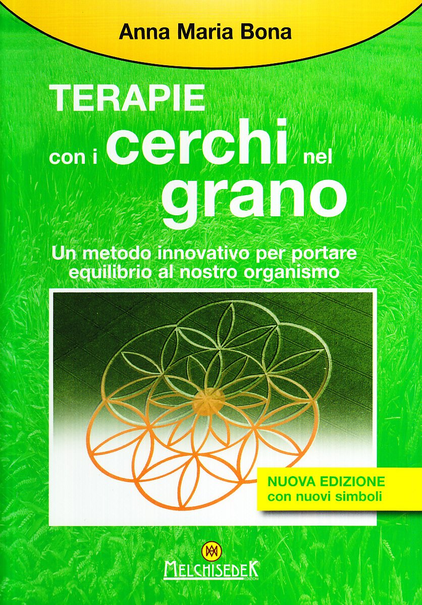 LE TERAPIE CON I CERCHI NEL GRANO. METODO INNOVATIVO PER PORTARE EQUILIBRIO