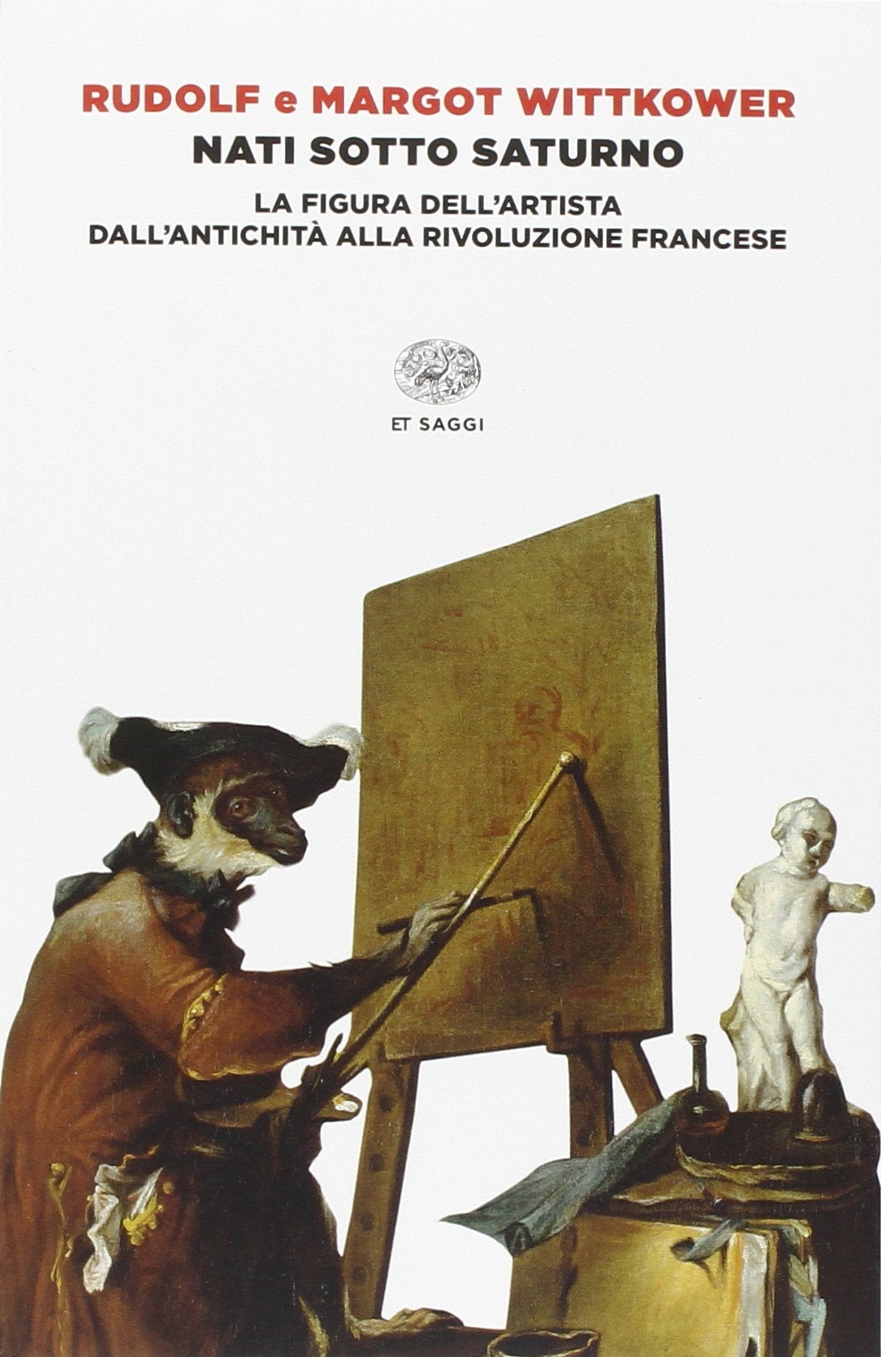 NATI SOTTO SATURNO. LA FIGURA DELL'ARTISTA DALL'ANTICHITÀ ALLA RIVOLUZIONE FRANCESE