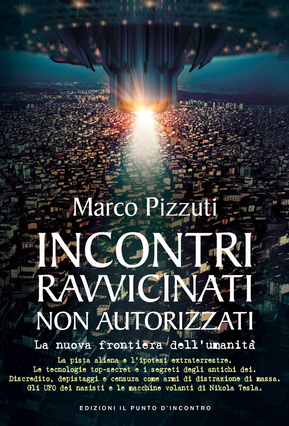 INCONTRI RAVVICINATI NON AUTORIZZATI. LA NUOVA FRONTIERA DELL'UMANITÀ. NUOVA EDIZ.