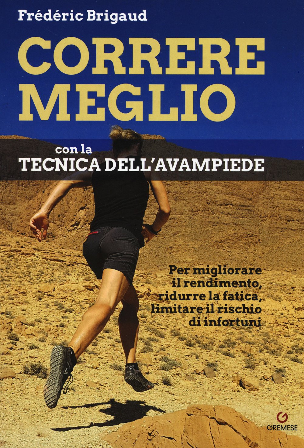 CORRERE MEGLIO CON LA TECNICA DELL'AVAMPIEDE. PER MIGLIORARE IL RENDIMENTO, RIDURRE LA FATICA, LIMITARE IL RISCHIO DI INFORTUNI