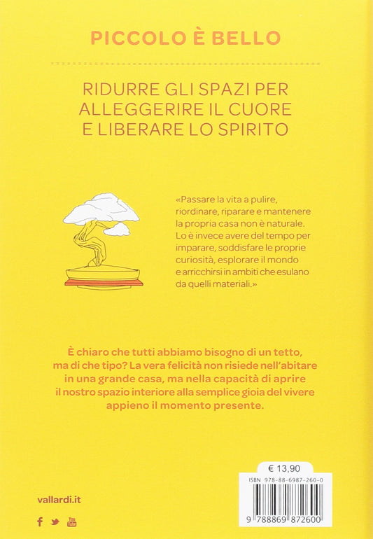 VIVERE IN PICCOLO. LA GIOIA DI ABITARE IN UN PUGNO DI METRI QUADRI