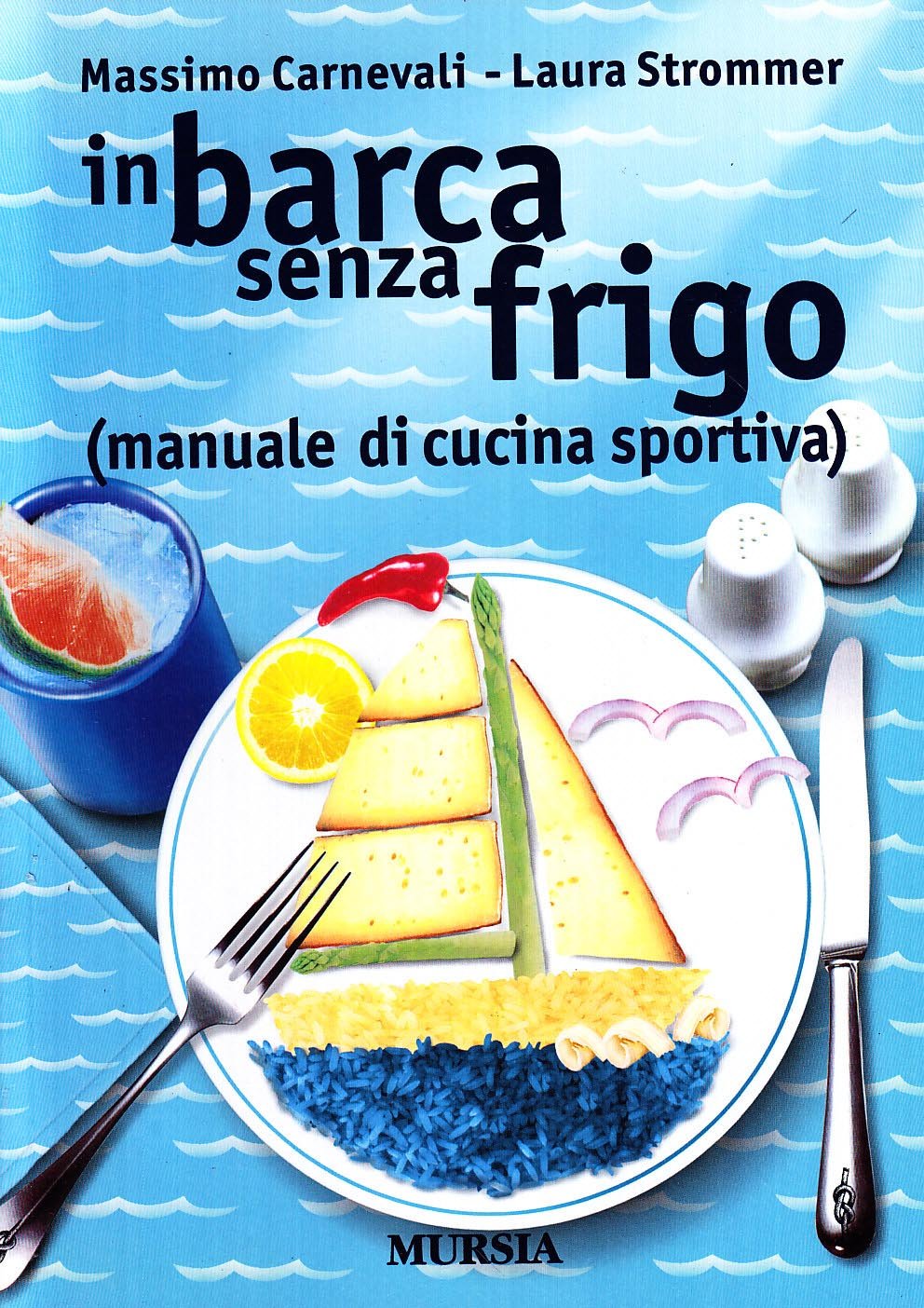 IN BARCA SENZA FRIGO (MANUALE DI CUCINA SPORTIVA)