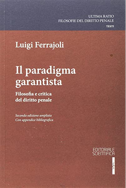 IL PARADIGMA GARANTISTA. FILOSOFIA E CRITICA DEL DIRITTO PENALE