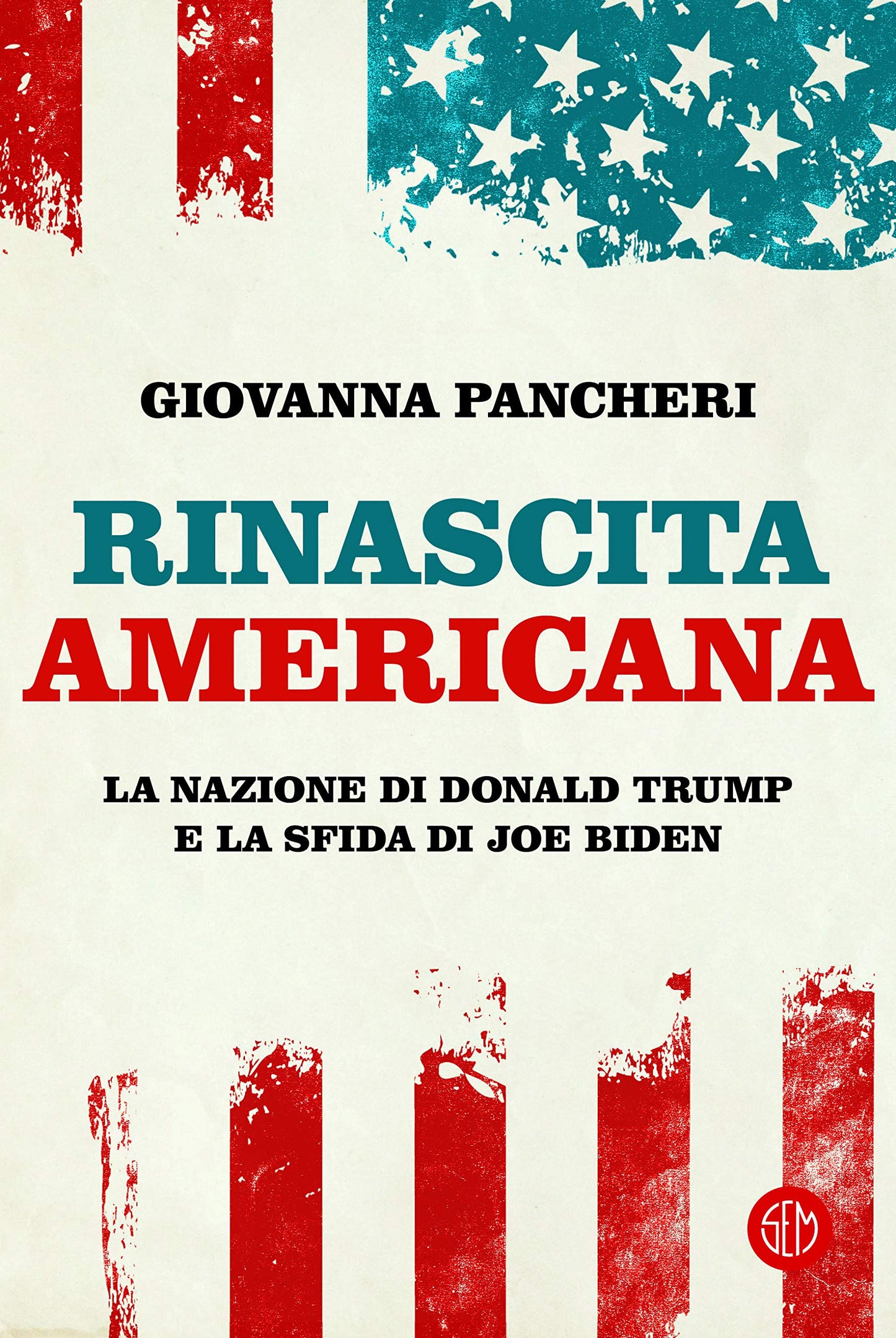 RINASCITA AMERICANA. LA NAZIONE DI DONALD TRUMP E LA SFIDA DI JOE BIDEN