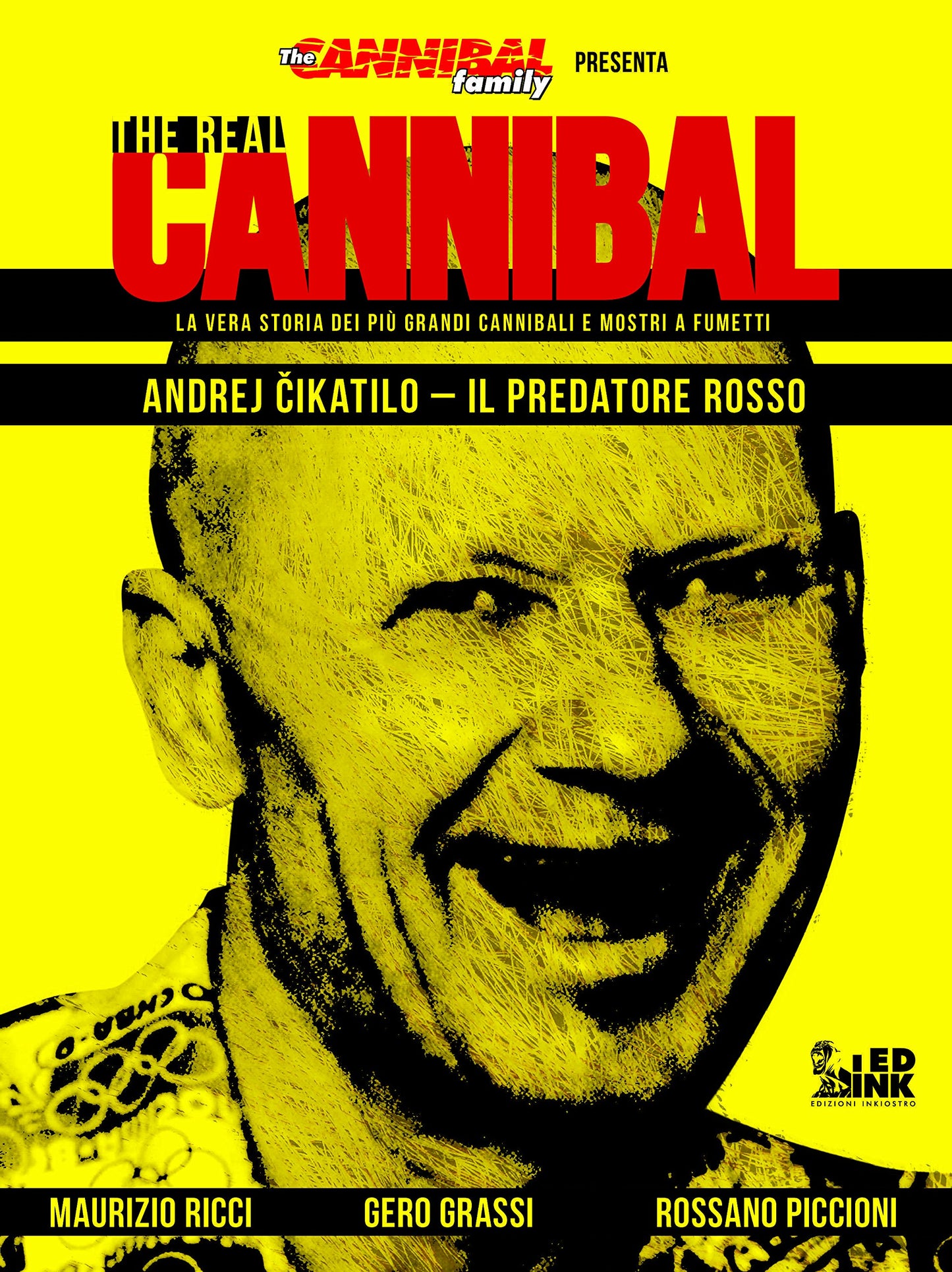 THE REAL CANNIBAL. LA VERA STORIA DEI PIÙ GRANDI CANNIBALI E MOSTRI A FUMETTI. VOL. 1: ANDREJ CIKATILO. IL PREDATORE ROSSO
