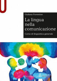 LA LINGUA NELLA COMUNICAZIONE. CORSO DI LINGUISTICA GENERALE