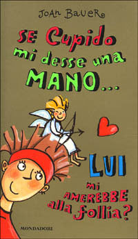 SE CUPIDO MI DESSE UNA MANO... Lui mia amerebbe alla follia?