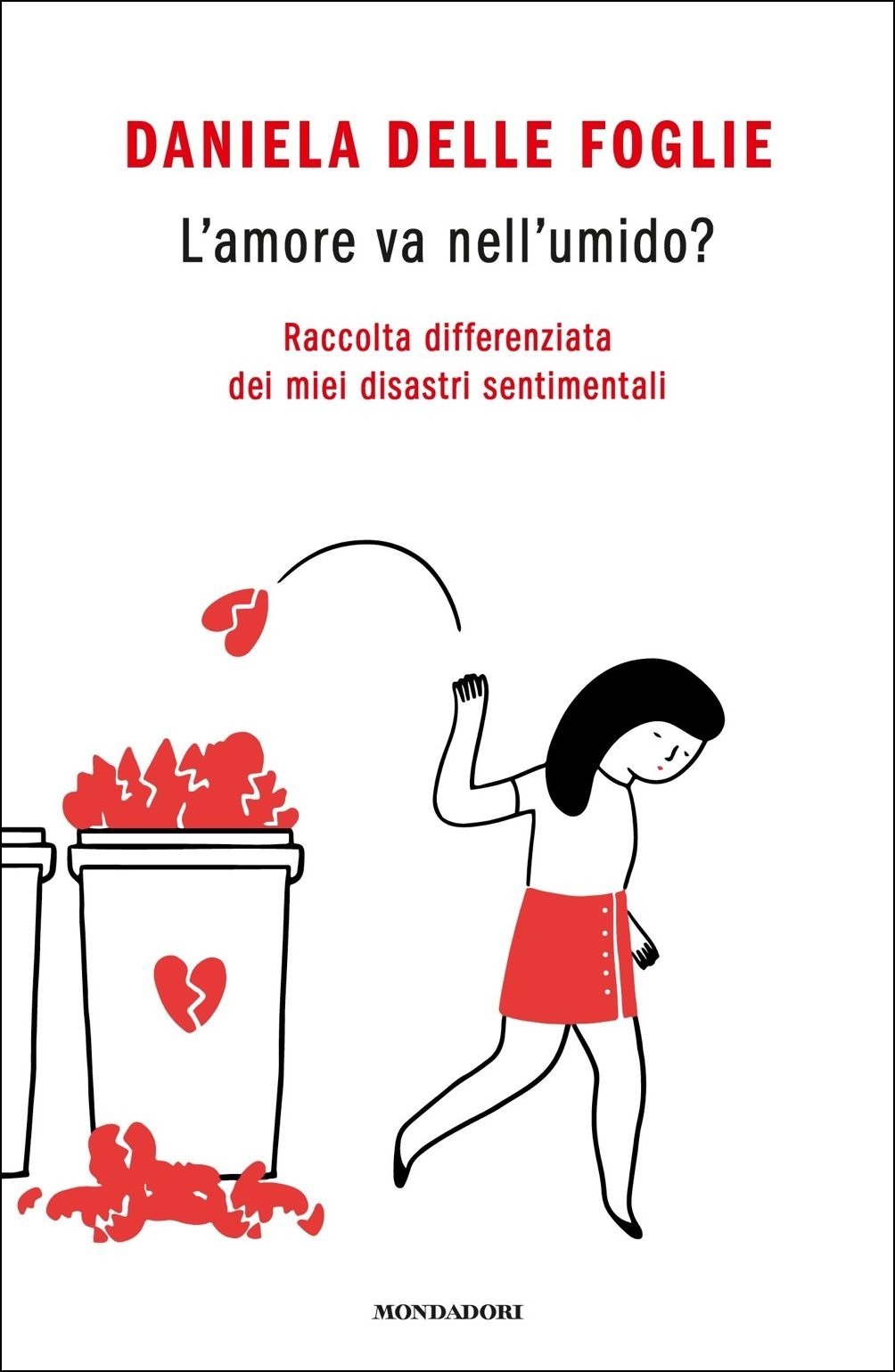 L'AMORE VA NELL'UMIDO? RACCOLTA DIFFERENZIATA DEI MIEI DISASTRI SENTIMENTALI