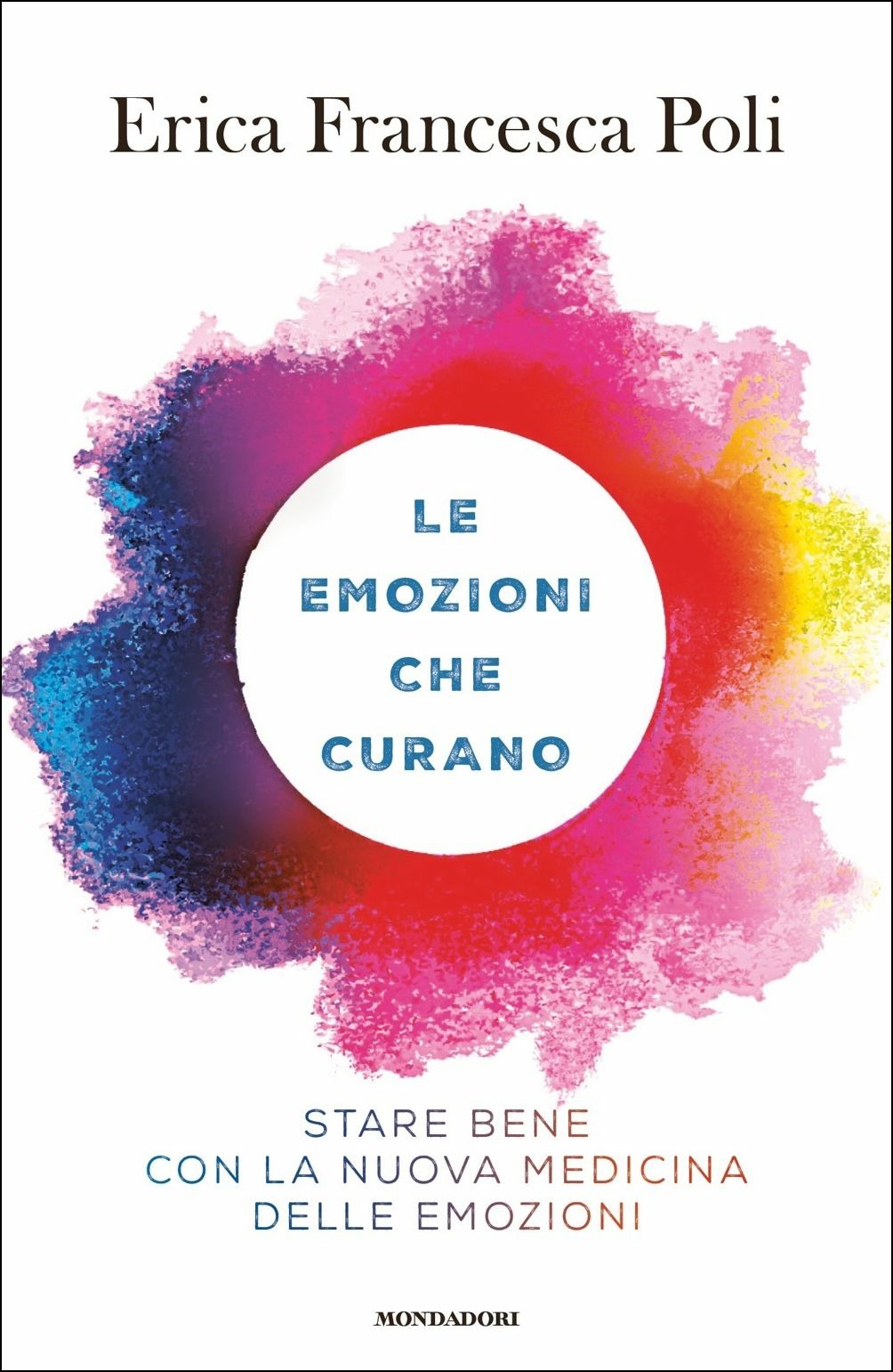 LE EMOZIONI CHE CURANO. STARE BENE CON LA NUOVA MEDICINA DELLE EMOZIONI