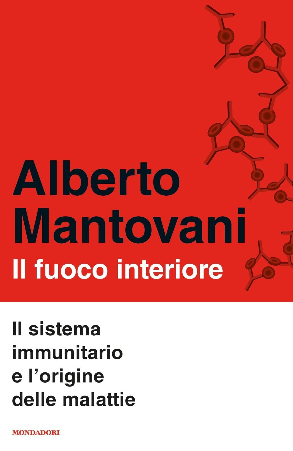 IL FUOCO INTERIORE. IL SISTEMA IMMUNITARIO E L'ORIGINE DELLE MALATTIE