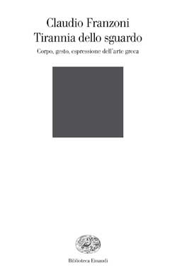 TIRANNIA DELLO SGUARDO CORPO GESTO ESPRESSIONE DELL'ARTE GRECA