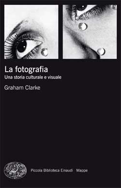 LA FOTOGRAFIA. UNA STORIA CULTURALE E VISUALE