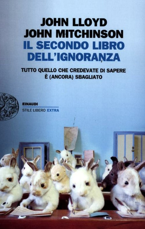 IIL SECONDO LIBRO DELL'IGNORANZA. TUTTO QUELLO CHE CREDEVATE DI SAPERE È (ANCORA) SBAGLIATO