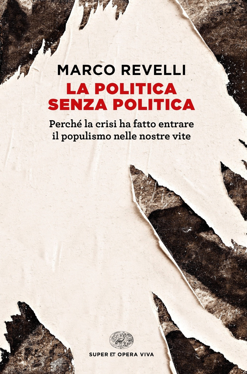 LA POLITICA SENZA POLITICA. PERCHÉ LA CRISI HA FATTO ENTRARE IL POPULISMO NELLE NOSTRE VITE