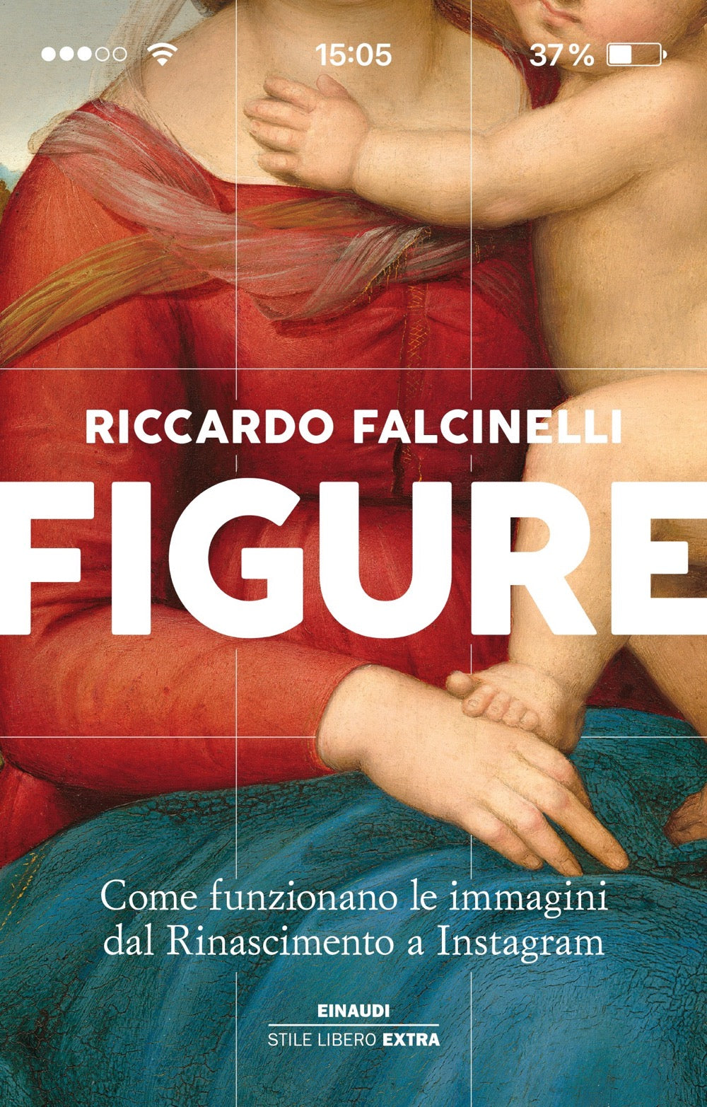 FIGURE. COME FUNZIONANO LE IMMAGINI DAL RINASCIMENTO A INSTAGRAM. EDIZ. ILLUSTRATA
