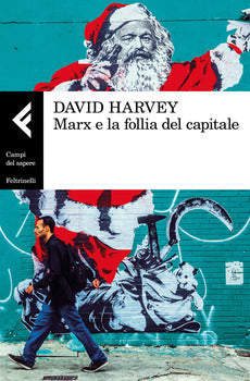 MARX E LA FOLLIA DEL CAPITALE