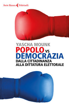 POPOLO VS DEMOCRAZIA. DALLA CITTADINANZA ALLA DITTATURA ELETTORALE