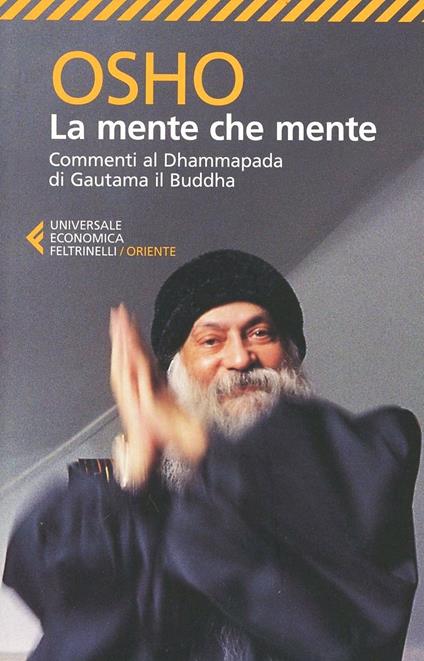 LA MENTE CHE MENTE. COMMENTI AL DHAMMAPADA DI GAUTAMA IL BUDDHA