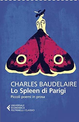 SPLEEN DI PARIGI PICCOLI POEMI IN PROSA. TESTO FRANCESE A FRONTE (LO)