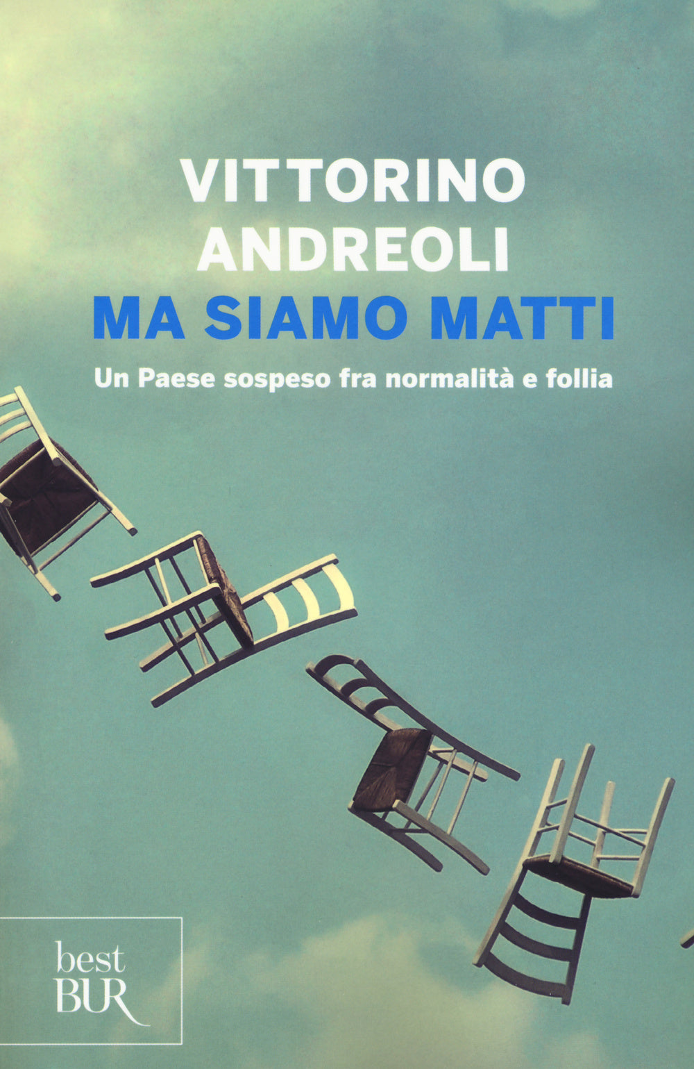 MA SIAMO MATTI. UN PAESE SOSPESO FRA NORMALITÀ E FOLLIA