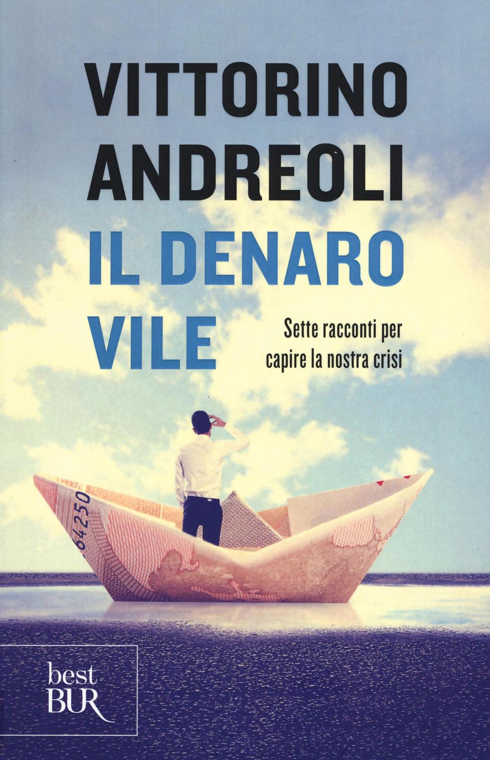 IL DENARO VILE. SETTE RACCONTI PER CAPIRE LA NOSTRA CRISI