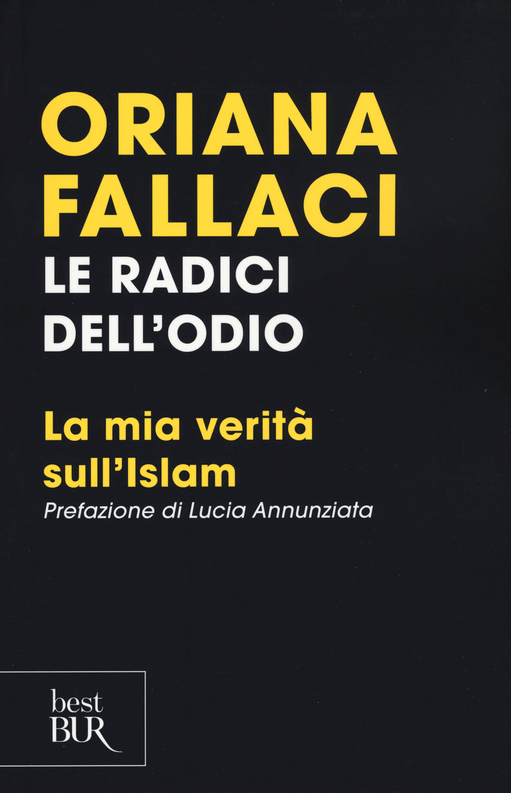 LE RADICI DELL'ODIO. LA MIA VERITÀ SULL'ISLAM