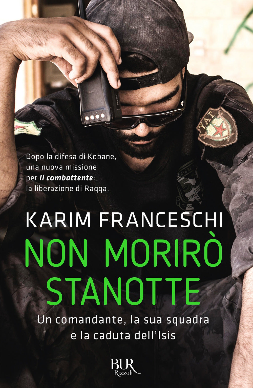 NON MORIRÒ STANOTTE. UN COMANDANTE, LA SUA SQUADRA E LA CADUTA DELL'ISIS