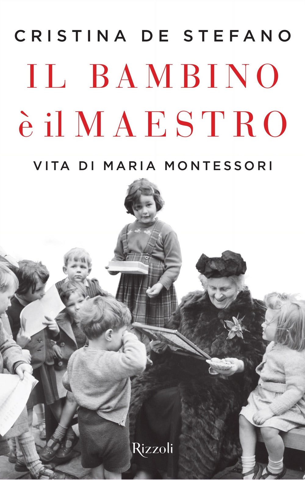 IL BAMBINO È IL MAESTRO. VITA DI MARIA MONTESSORI