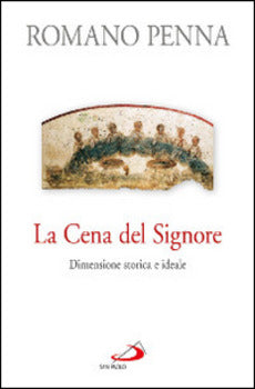 LA CENA DEL SIGNORE. DIMENSIONE STORICA E IDEALE