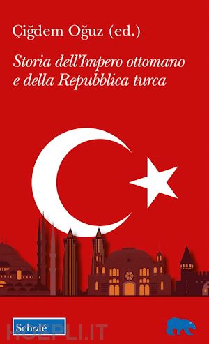 STORIA DELL'IMPERO OTTOMANO E DELLA REPUBBLICA TURCA