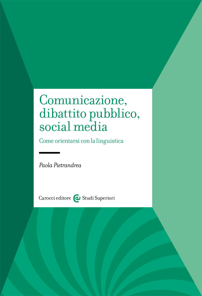 COMUNICAZIONE, DIBATTITO PUBBLICO, SOCIAL MEDIA. COME ORIENTARSI CON LA LINGUISTICA