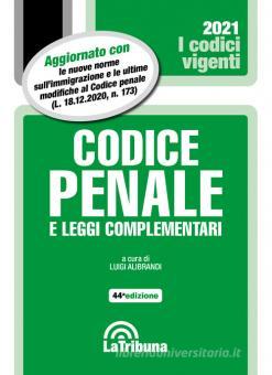 CODICE PENALE E LEGGI COMPLEMENTARI 2021