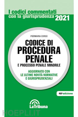 CODICE DI PROCEDURA PENALE E PROCESSO PENALE MINORILE 48 EDIZIONE 2021