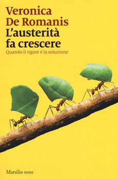 L'AUSTERITÀ FA CRESCERE. QUANDO IL RIGORE È LA SOLUZIONE