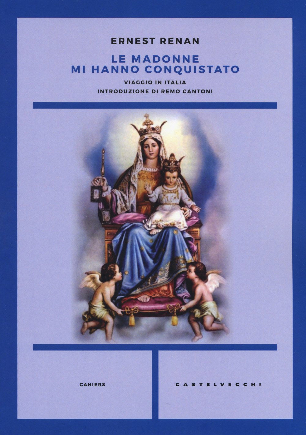 LE MADONNE MI HANNO CONQUISTATO. VIAGGIO IN ITALIA