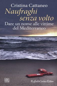 NAUFRAGHI SENZA VOLTO. DARE UN NOME ALLE VITTIME DEL MEDITERRANEO