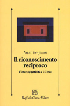 IL RICONOSCIMENTO RECIPROCO. L'INTERSOGGETTIVITÀ E IL TERZO