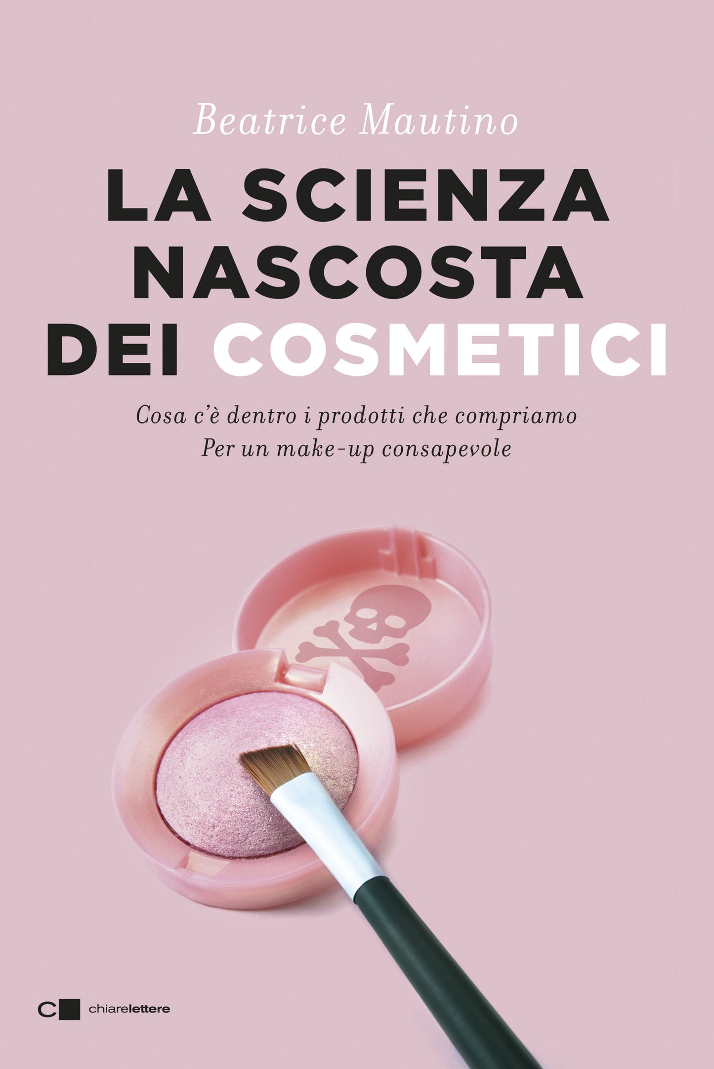 LA SCIENZA NASCOSTA DEI COSMETICI. COSA C'È DENTRO I PRODOTTI CHE COMPRIAMO. PER UN MAKE-UP CONSAPEVOLE